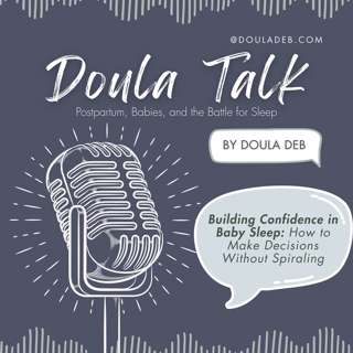 66 - Building Confidence in Baby Sleep: How to Make Decisions Without Spiraling