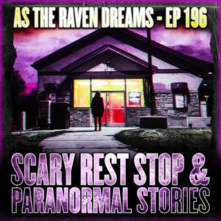 ATRD Ep. 196 - Scary Rest Stop Stories & Paranormal Stories.
