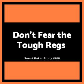 Don’t Fear the Tough Regs (A Poker Lesson from Kill Bill) #616