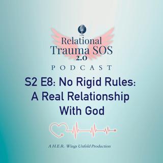 S2 E8- No Rigid Rules: A Real Relationship With God