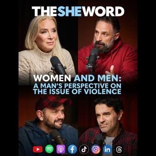 The SHE Word, Women and Men: A Man’s Perspective on the Issue of Violence