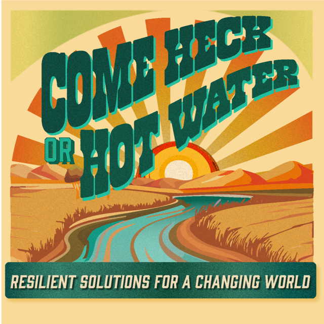 Come Heck or Hot Water: Resilient Solutions for a Changing World