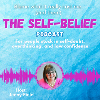 Blame what it really cost me (and them) with Jenny Field ep106