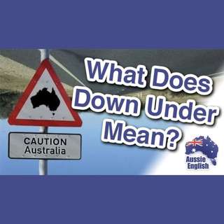 AE 312 - Aussie Culture: What Does "Down Under" Mean?