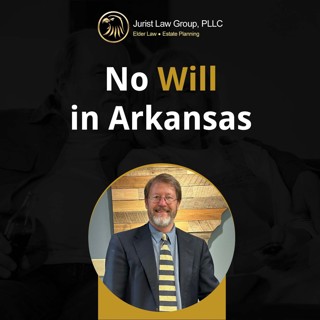What Happens If You Die Without a Will in Arkansas?