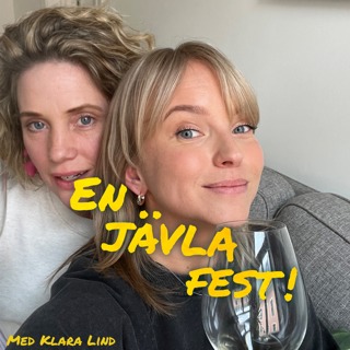 #43 Klara Lind: "Jag har varit en oskön jävel på fest"