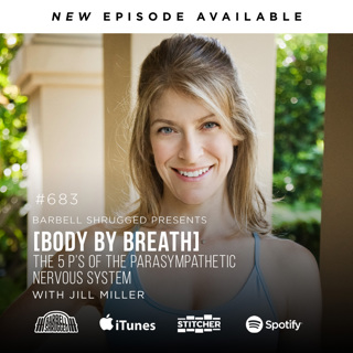 [Body By Breath] The 5 P's of the Parasympathetic Nervous System w/ Jill Miller, Anders Varner, Doug Larson, and Coach Travis Mash #683