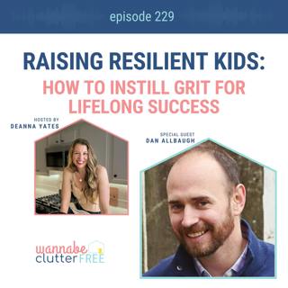 Raising Resilient Kids: How to Instill Grit for Lifelong Success with Dan Allbaugh (Ep 229)