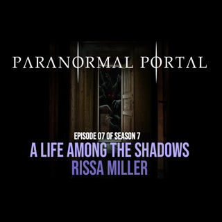 S7EP07 - A Life Among The Shadows - Rissa Miller