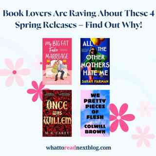 Book Lovers Are Raving About These 4 Spring Releases – Find Out Why!