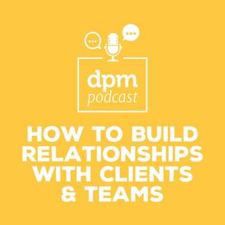 How To Build Strong Relationships With Clients & Teams (with Lina Calin from Forest Made)