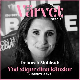 SPECIAL: Förstå dina känslor - med Deborah Mühlrad