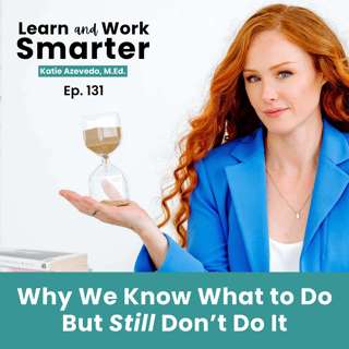 131. Why We Know What to Do But Still Don't Do It