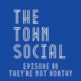 They're Not Worthy - The Huddersfield Town Social - Episode 80