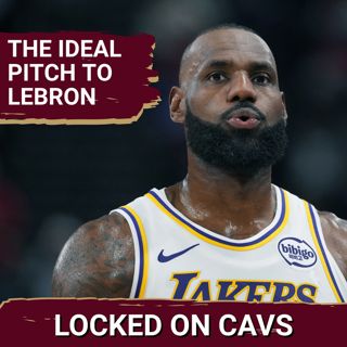 The Perfect Pitch for the Cleveland Cavaliers to LeBron James and What to Watch For at Summer League