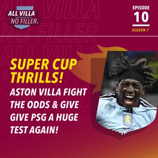 SUPER CUP THRILLS! ASTON VILLA PUSH PSG ALL THE WAY AGAIN! BRIAN MADJO & GEORGE HEMMINGS SHINE
