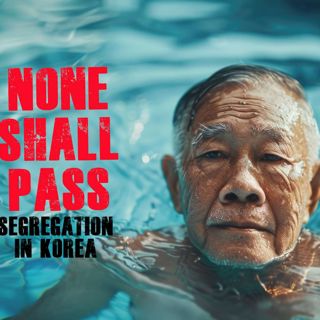 None Shall Pass! Segregation in South Korea