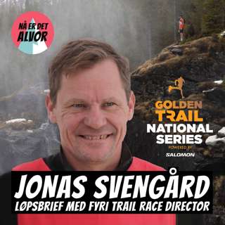 #202 - Jonas Svengård | Fyri Trail Løpsbrief / Preview | Golden Trail National Series Nordics Finale!