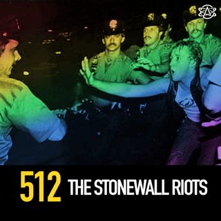 512 - The Stonewall Riots
