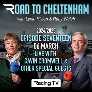 S3 Ep17: Road to Cheltenham - Live with Gavin Cromwell and special guests (Ep17 - 06/03/25)