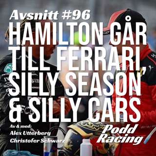 96. Hamilton går till Ferrari, Silly Season & Silly Cars