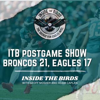 Inside The Birds Postgame Show Week 5: What Stoood Out--Broncos 21, Eagles 17