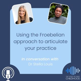Using the Froebelian approach to articulate your practice