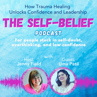 How Trauma Healing Unlocks Confidence and Leadership with Uma Patil