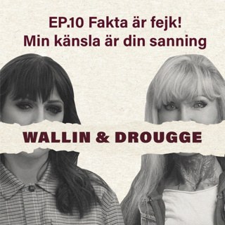#10 Fakta är fejk! Min känsla är din sanning