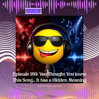 KDTime 169: You Thought You Knew This Song... It Has a Hidden Meaning