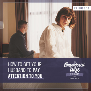 018: How To Get Your Husband To Pay Attention To You