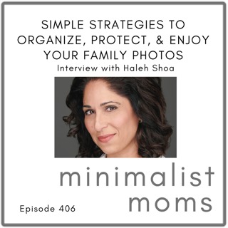 Simple Strategies to Organize, Protect, & Enjoy Your Family Photos | Haleh Shoa (EP406)