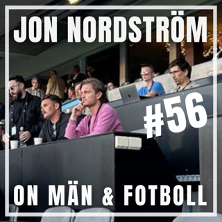 #56: Jon Nordström om män och fotboll