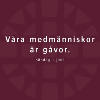 Våra medmänniskor är gåvor – Robert Eriksson
