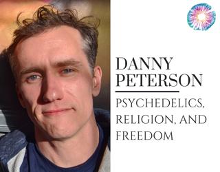 PT280 – Danny Peterson – Psychedelics, Religion, and Freedom