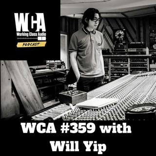 WCA #359 with Will Yip - Feeding Off Stress, Setting Goals, Power of Routine, Investment in Songs, and Hard Working Parents