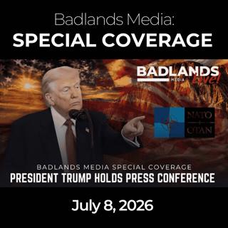 Badlands Media Special Coverage: 7/8/26 - Trump Talks NATO, Iran, and Tariffs from Turkey