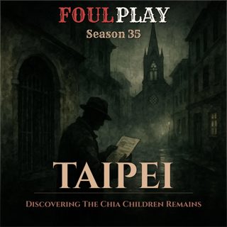 Taipei: Discovering The Chia Children Remains