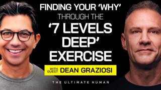 163. Dean Graziosi: The ‘7 Levels Deep’ Exercise That Transformed His Life And It Can Transform Yours!