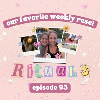 93:Our Favorite Weekly Reset Rituals