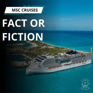 MSC Cruises: Fact or Fiction