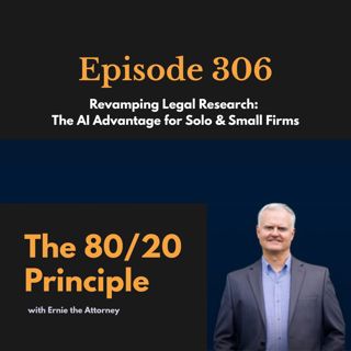 306: Revamping Legal Research - The AI Advantage for Solo & Small Firms