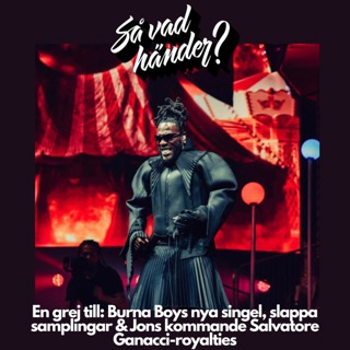 En grej till: Burna Boys nya singel, slappa samplingar & Jons kommande Salvatore Ganacci-royalties