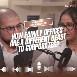 Season 2 Episode 18: How Family Offices are a Different Beast to Corporates?