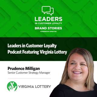 #440: Leaders in Customer Loyalty Brand Story: Virginia Lottery Bets Big on Customer Loyalty with Purpose-Driven Personalization