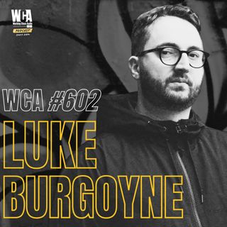 WCA #602 with Luke Burgoyne – Seven Years Assisting a Top UK Mixer, Mix Prep, and Going Solo in London
