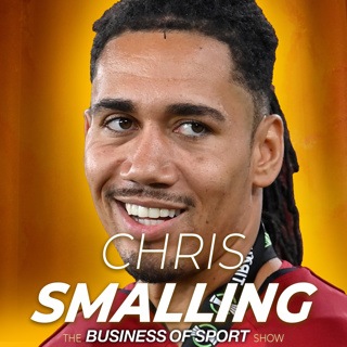 Business of Sport Ep.7: Chris Smalling, Footballer @ AS Roma & Co-Founder @ The Players Fund, 'Living with no regrets in football and business'
