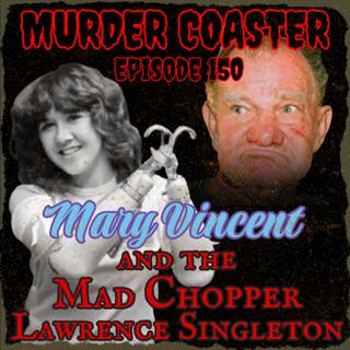 Episode 150: Mary Vincent and the Mad Chopper Lawrence Singleton