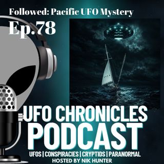 Ep.78 Followed: Pacific UFO Mystery