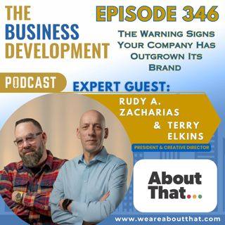The Warning Signs Your Company Has Outgrown Its Brand with Rudy A. Zacharias and Terry Elkins